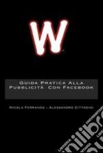 Guida pratica alla pubblicità con Facebook libro