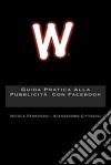 Guida pratica alla pubblicità con Facebook libro