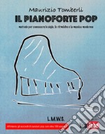 Il pianoforte pop. Metodo per conoscere le sigle, le ritmiche e la musica moderna libro