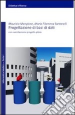 Progettazione di basi di dati. Con esercitazioni e progetto pilota libro