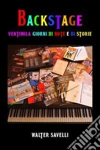 Backstage. Ventimila giorni di note e di storie libro