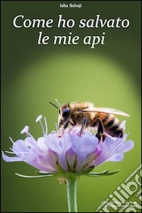 Come ho salvato le mie api
