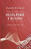 Scolpire i suoni. Armonici, strumenti, voci libro