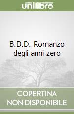 B.D.D. Romanzo degli anni zero