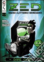 ZED. Zebedei elettronici danneggiati libro