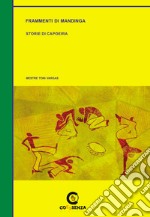 Frammenti di Mandinga. Storie di Capoeira libro