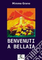 Benvenuti a Bellaia libro