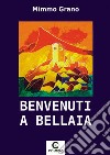 Benvenuti a Bellaia libro