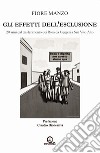 Gli effetti dell'esclusione. 20 anni dal trasferimento dei Rom da Gergeri a San Vito Alto libro