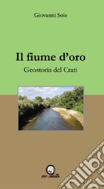 Il fiume d'oro. Geostoria del Crati libro