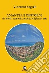 Amantea e dintorni. Fra storia, economia, società, religione e arte libro di Segreti Vincenzo