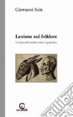 Lezione sul folklore. L'asino nel mondo colto e popolare libro