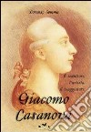 Giacomo Casanova. Il seduttore, l'artista, il viaggiatore libro