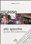 Picasso allo specchio. Alle origini della creatività artistica. Ediz. italiana e inglese libro