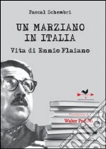 Un Marziano in Italia. Vita di Ennio Flaiano libro