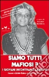 Siamo tutti mafiosi? I giovani incontrano la mafia libro