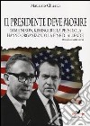 Il presidente deve morire. Come Nixon, Kissinger e la Pepsi Cola hanno organizzato la fine di Allende. Romanzo nella storia libro