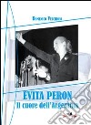 Evita Perón. Il cuore dell'Argentina libro