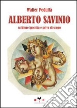 Alberto Savinio. Scrittore ipocrita e privo di scopo libro