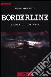 Borderline. Storia di una vita libro