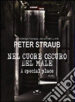 Nel cuore oscuro del male. A special place libro