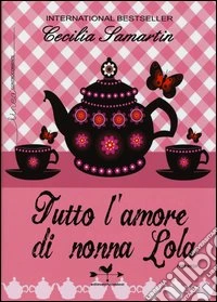 Tutto l'amore di nonna Lola libro