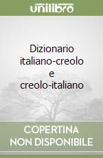 Dizionario italiano-creolo e creolo-italiano libro