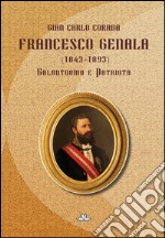 Francesco Genala (1843-1893). Galantuomo e patriota