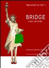 Bridge over the pond. Ediz. italiana libro