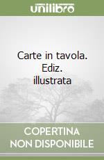 Carte in tavola. Ediz. illustrata libro