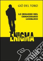 Enigma. Le indagini del commissario Lombardi libro