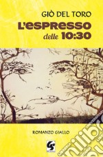 L'espresso delle 10.30 libro