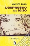 L'espresso delle 10.30 libro