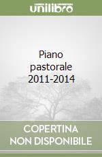 Piano pastorale 2011-2014