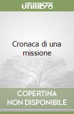 Cronaca di una missione