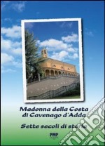 Madonna della costa di Cavenago d'Adda. Sette secoli di storia libro