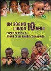 Un sogno lungo 10 anni. Cuore fratello. Storie di un amore contaggioso libro