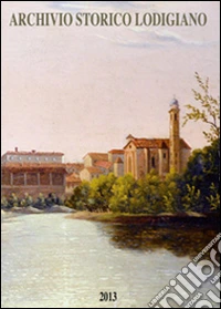 Archivio storico lodigiano. Rivista fondata nel 1881 (2013) libro