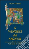 El Vangeli del Signur. Versione in dialetto lodigiano del Vangelo di Gesù libro