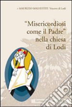 «Misericordia come il padre» nella chiesa di Lodi. Lettera giubiliare 2015-2016 libro