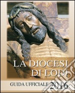 La diocesi di Lodi. Guida ufficiale 2016 libro