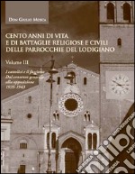 Cento anni di vita e di battaglie religiose e civili delle parrocchie del lodigiano. Vol. 3: I cattolici e il fascismo, dal consenso generale alla opposizione 1935-1943 libro