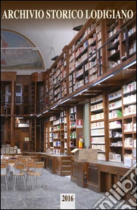 Archivio storico lodigiano. Rivista fondata nel 1881 (2016) libro