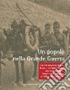 Un popolo nella Grande Guerra. Atti del Convegno storico (Lodi, 7 novembre 2015) con diari di guerra, ricordi e testimonianze di militari del Lodigiano libro