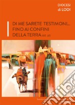 Di me sarete testimoni... fino ai confini della terra (AT. 1,8). Sussidi per i gruppi di ascolto della parola 2017-2018 libro