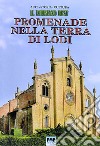 Promenade nella terra di Lodi. Il Lodigiano best libro di Borella Pasqualino