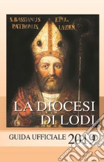 La diocesi di Lodi. Guida ufficiale 2019 libro