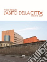 L'abito della città. Lodi 2015-2019 libro