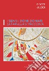 I sensi: doni donati. La famiglia si racconta. Temi per gruppi familiari libro