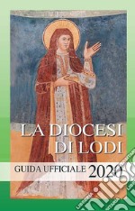 La diocesi di Lodi. Guida ufficiale 2020 libro